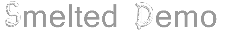 Smelted Demo