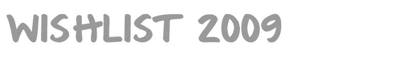 Wishlist 2009