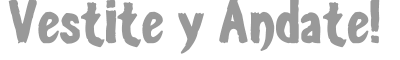 Vestite y Andate!