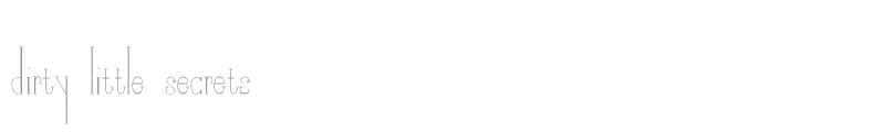 Dirty Little Secrets