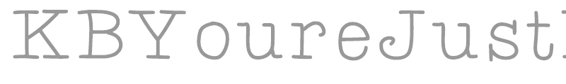 KBYoureJustMyTypeThin