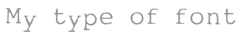 My type of font