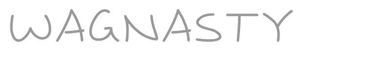 Wagnasty
