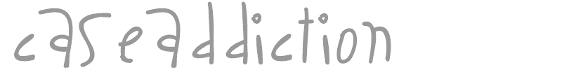 CaseAddiction