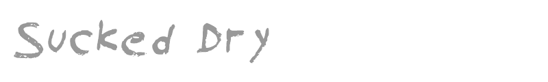 Sucked Dry
