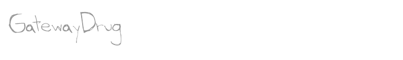 GatewayDrug