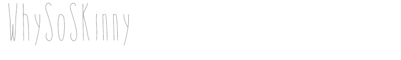 WhySoSkinny