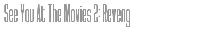 See You At The Movies 2: Revenge & Retribution