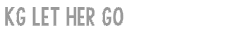KG LET HER GO SOLID
