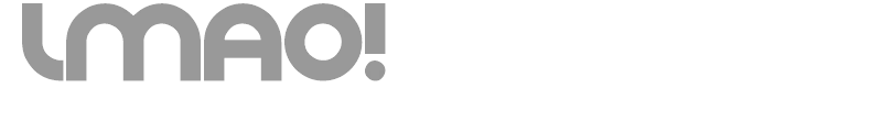 LMAO!