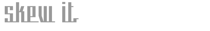 skew it