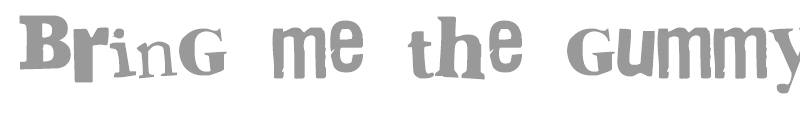 Bring me the gummy bears