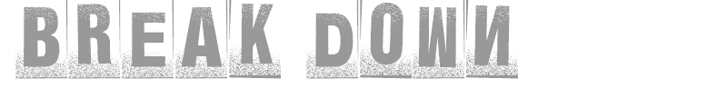 Break Down
