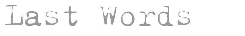 Last Words
