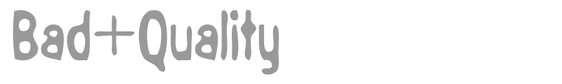 Bad+Quality
