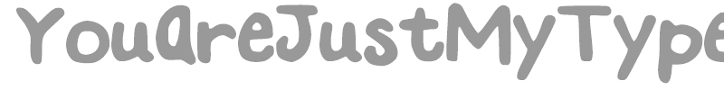 YouAreJustMyType