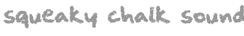 squeaky chalk sound