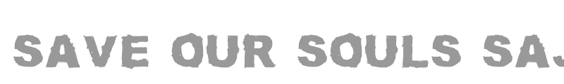 SAVE OUR SOULS saji