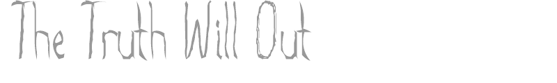 The Truth Will Out