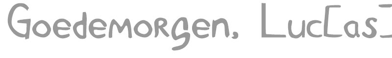 Goedemorgen, Luc[as]