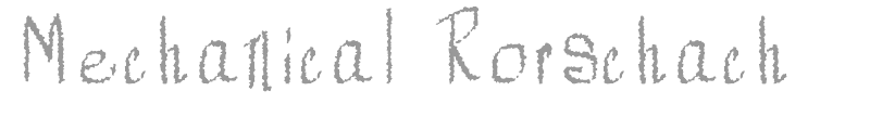 Mechanical Rorschach