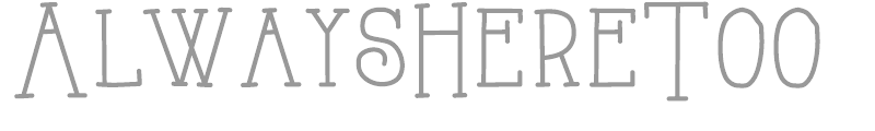 AlwaysHereToo