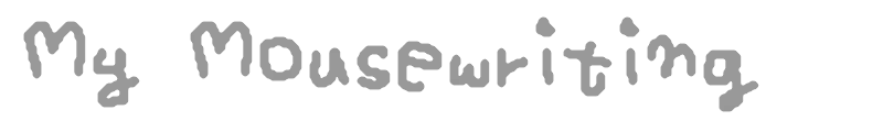 My Mousewriting