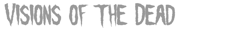Visions of the Dead