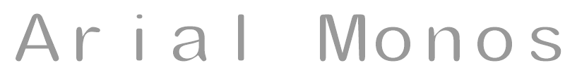 Arial Monospace