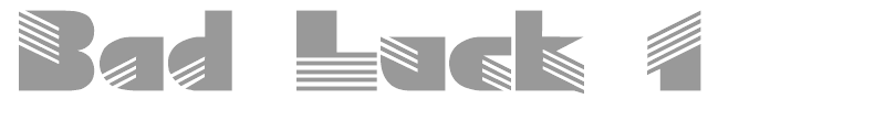 Bad Luck 1