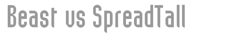 Beast vs SpreadTall
