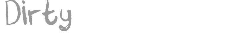 Dirty