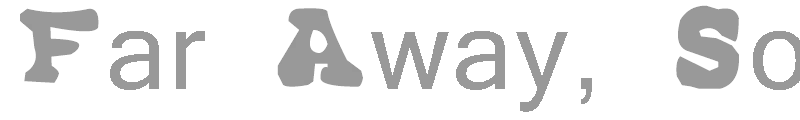 Far Away, So Close
