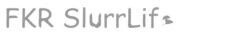 FKR SlurrLife