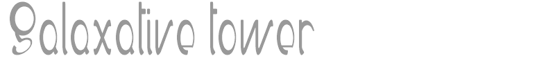 Galaxative tower