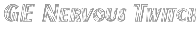GE Nervous Twitch