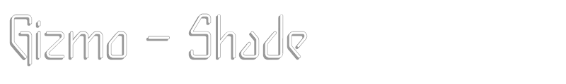 Gizmo - Shade
