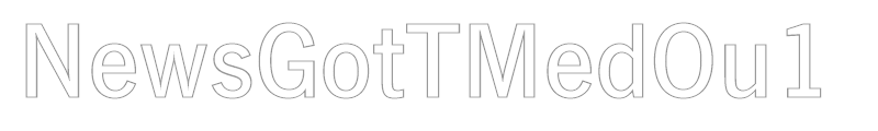 NewsGotTMedOu1