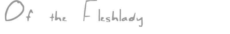 Of the Fleshlady