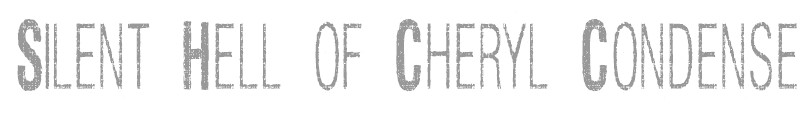 Silent Hell of Cheryl Condense