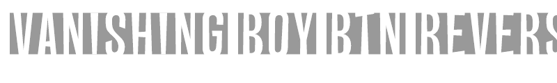 Vanishing Boy BTN Reversed