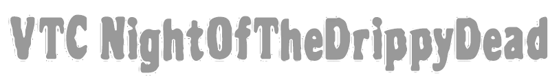 VTC NightOfTheDrippyDead
