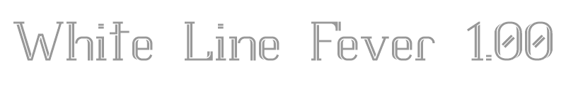 White Line Fever 1.00