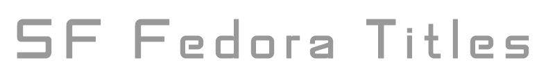 SF Fedora Titles