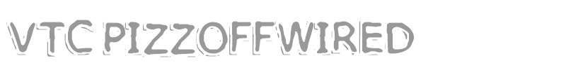 VTC PizzOffWired