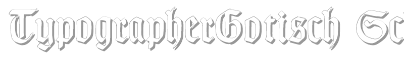 TypographerGotisch Schatten S