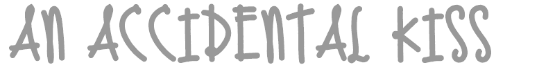 An Accidental Kiss