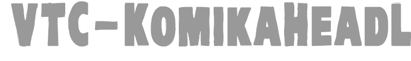 VTC-KomikaHeadLinerOne