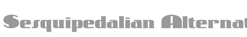 Sesquipedalian Alternates
