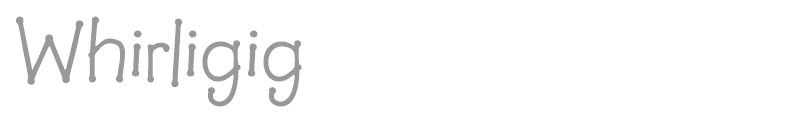 Whirligig